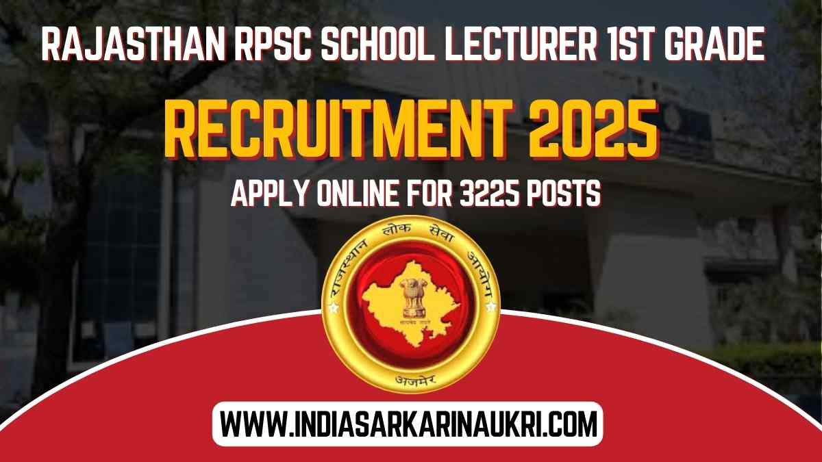 RPSC School Lecturer Recruitment 2025 Apply Online for 3225 1st Grade Teacher Post in Rajasthan– Eligibility, Dates & Details
